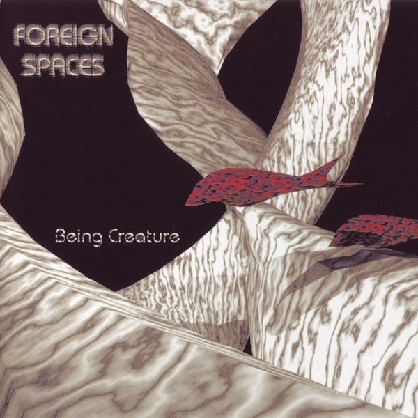 Foreign Spaces - Being Creature