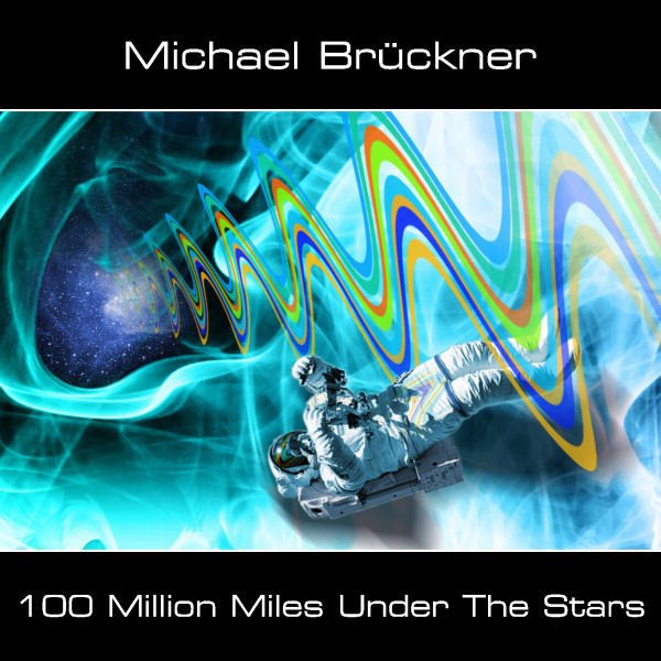 Michael Brückner - 100 Million Miles Under The Stars