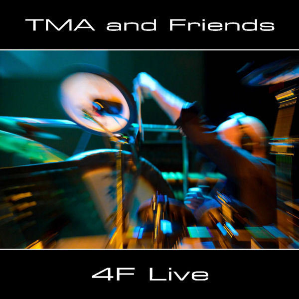 TMA & Friends - 4F Live