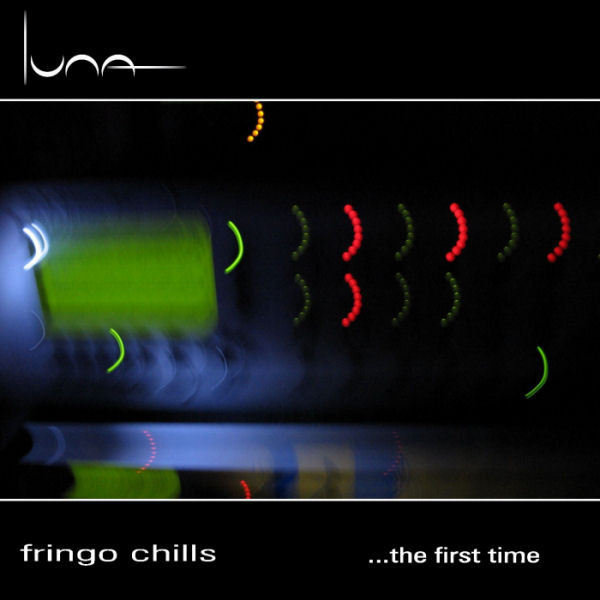 Fringo Chills - ...the first time