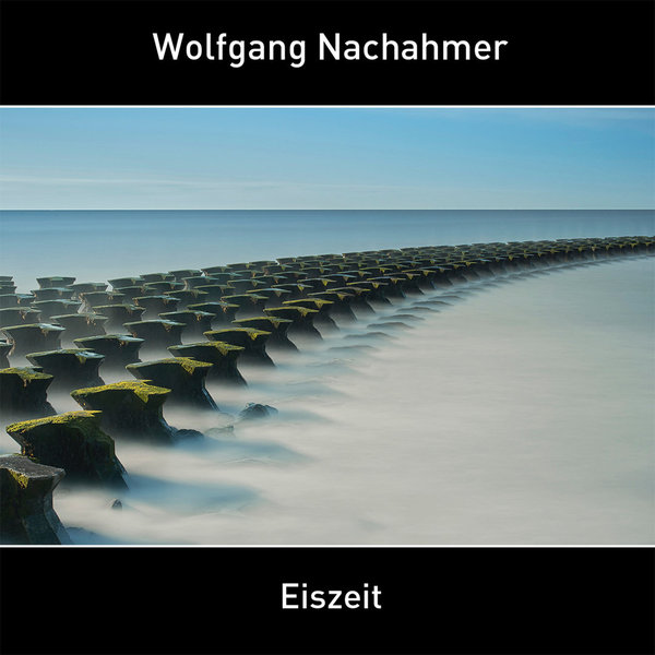 Wolfgang Nachahmer - Eiszeit