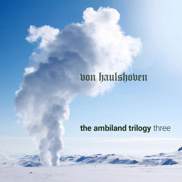 von Haulshoven - the ambiland trilogy (three) (includes one + two)